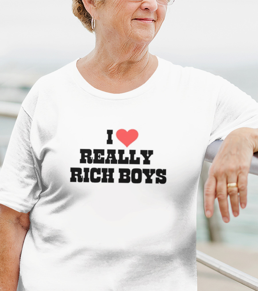 I Love Really Rich Boys T-Shirt