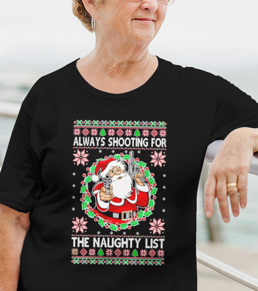 Santa Always Shooting For The Naughty List With Guns In Christmas T-Shirt