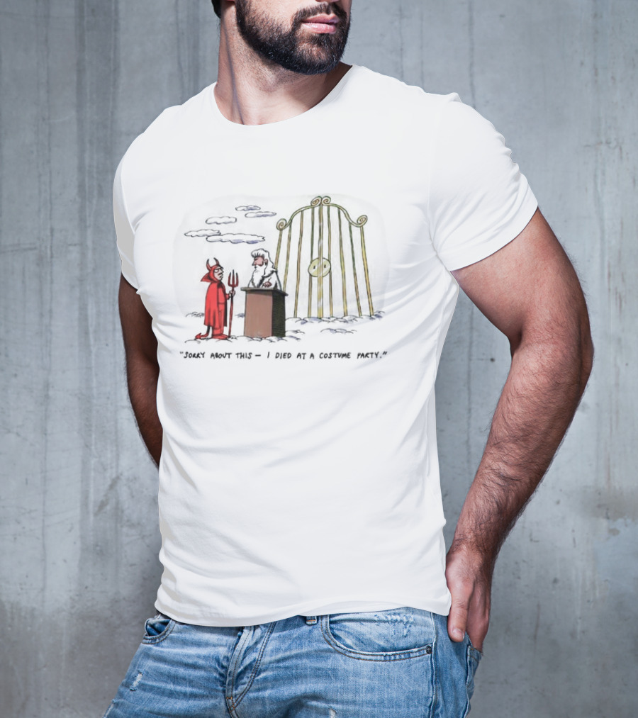 Sorry About This I Died At A Costume Party Devil Cartoon At Heaven's Gate T-Shirt