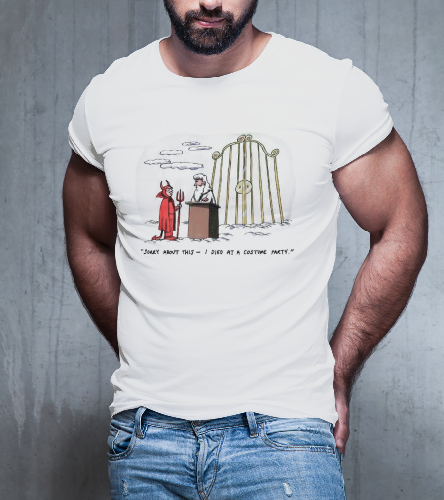 Sorry About This I Died At A Costume Party Devil Cartoon At Heaven's Gate T-Shirt