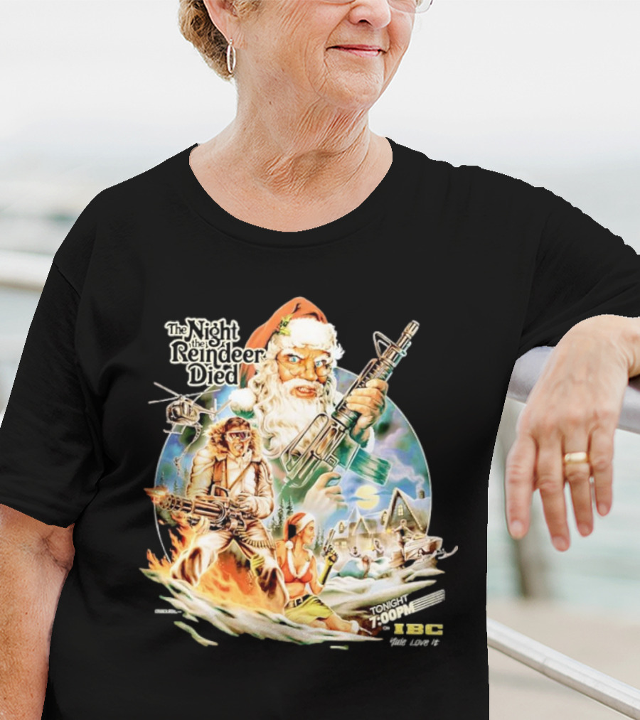 The Night The Reindeer Died Tonight 7:00 PM IBC T-Shirt