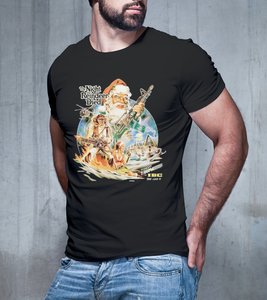 The Night The Reindeer Died Tonight 7:00 PM IBC T-Shirt