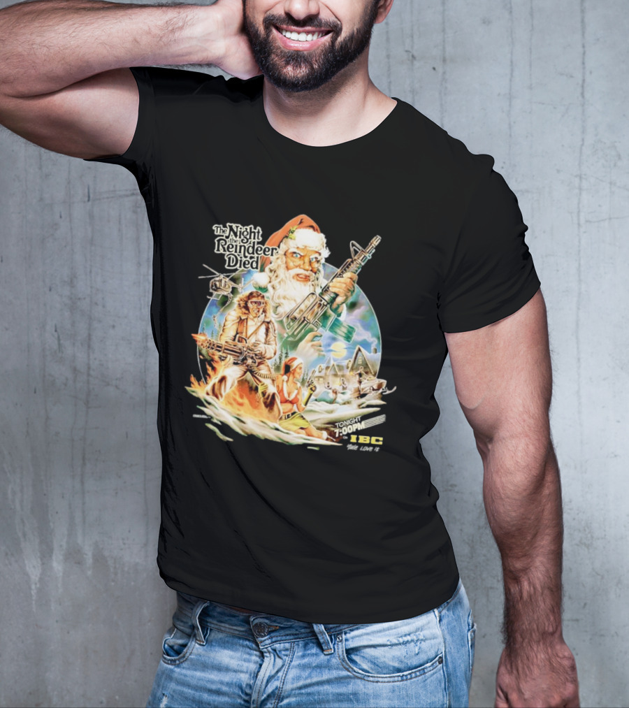 The Night The Reindeer Died Tonight 7:00 PM IBC T-Shirt