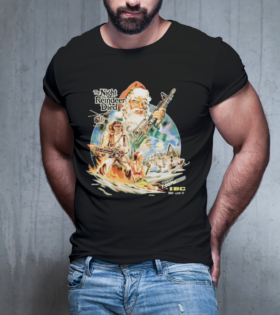 The Night The Reindeer Died Tonight 7:00 PM IBC T-Shirt