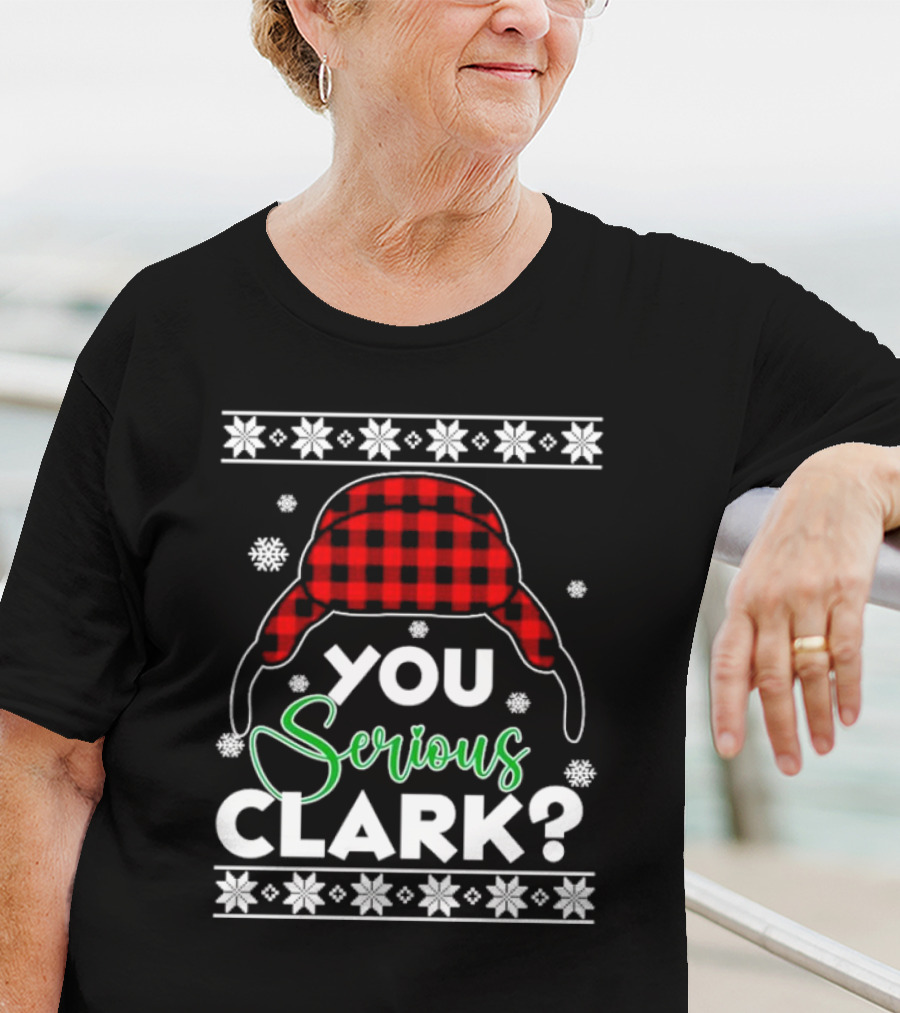 You Serious Clark Ugly Christmas Sweater Hat Snowflakes T-Shirt