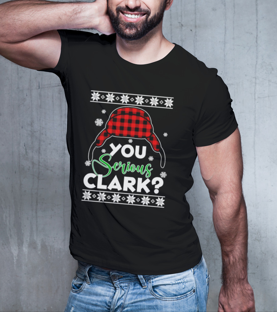 You Serious Clark Ugly Christmas Sweater Hat Snowflakes T-Shirt