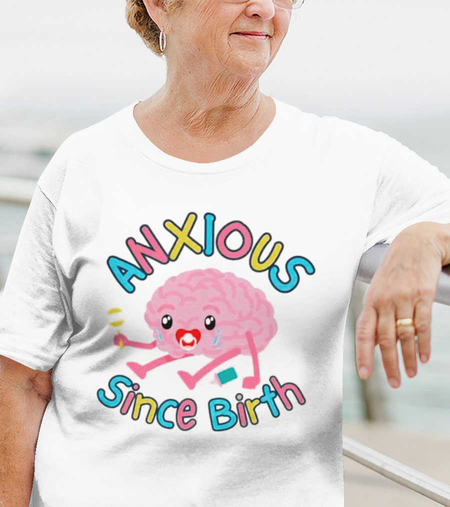 Anxious Since Birth Crying Brain With Colorful Letters T-Shirt