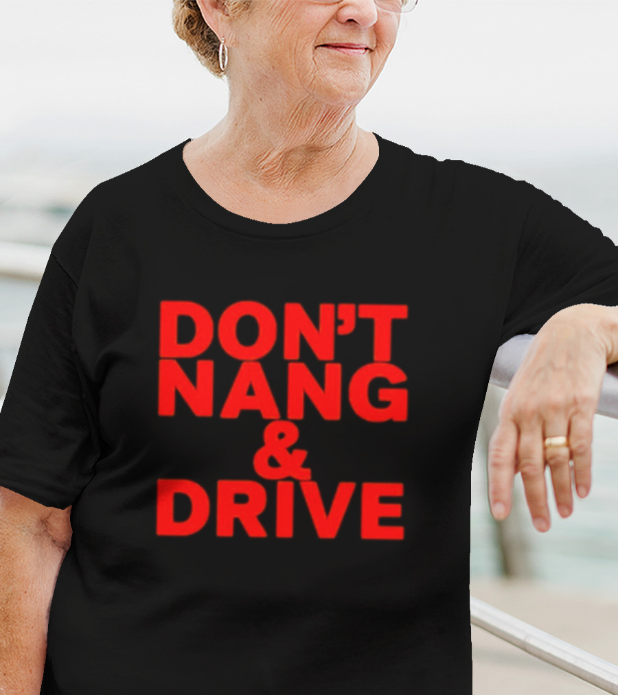 DON'T NANG AND DRIVE Bold Red Warning T-Shirt