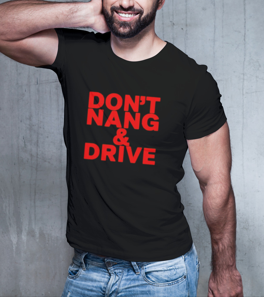 DON'T NANG AND DRIVE Bold Red Warning T-Shirt