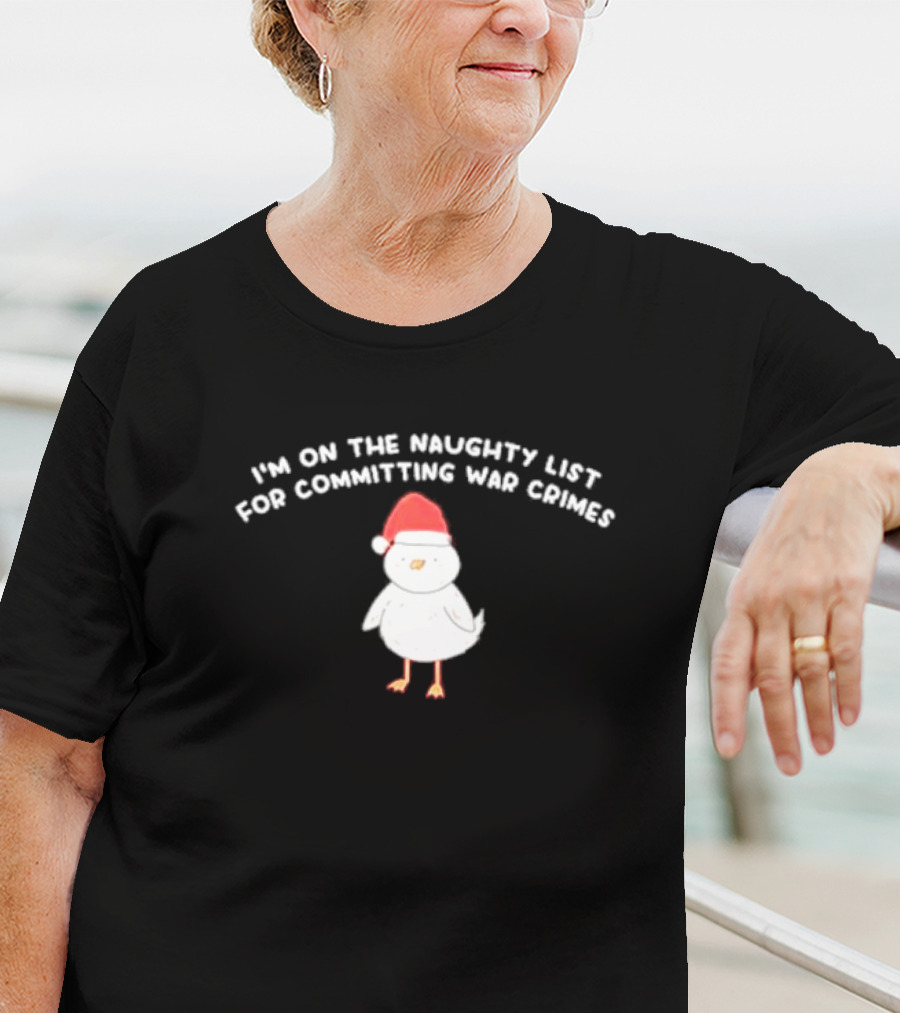 I'm On The Naughty List For Committing War Crimes Bird Santa T-Shirt