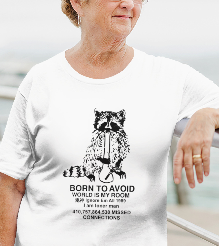 Born To Avoid World Is My Room Raccoon 1989 Ignore Em All Loner Man Connections T-Shirt