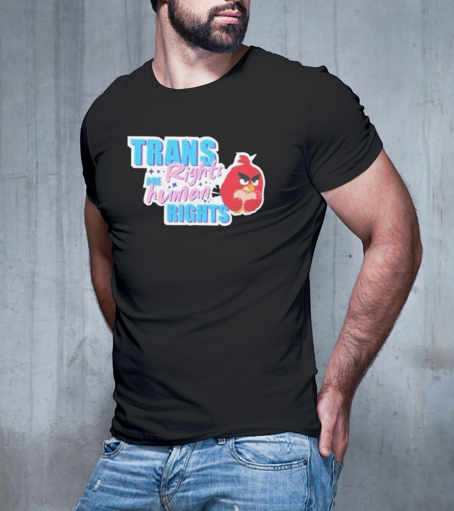 Angry Bird Trans Rights Are Human Rights Trans Rights Are Human Rights T-Shirt