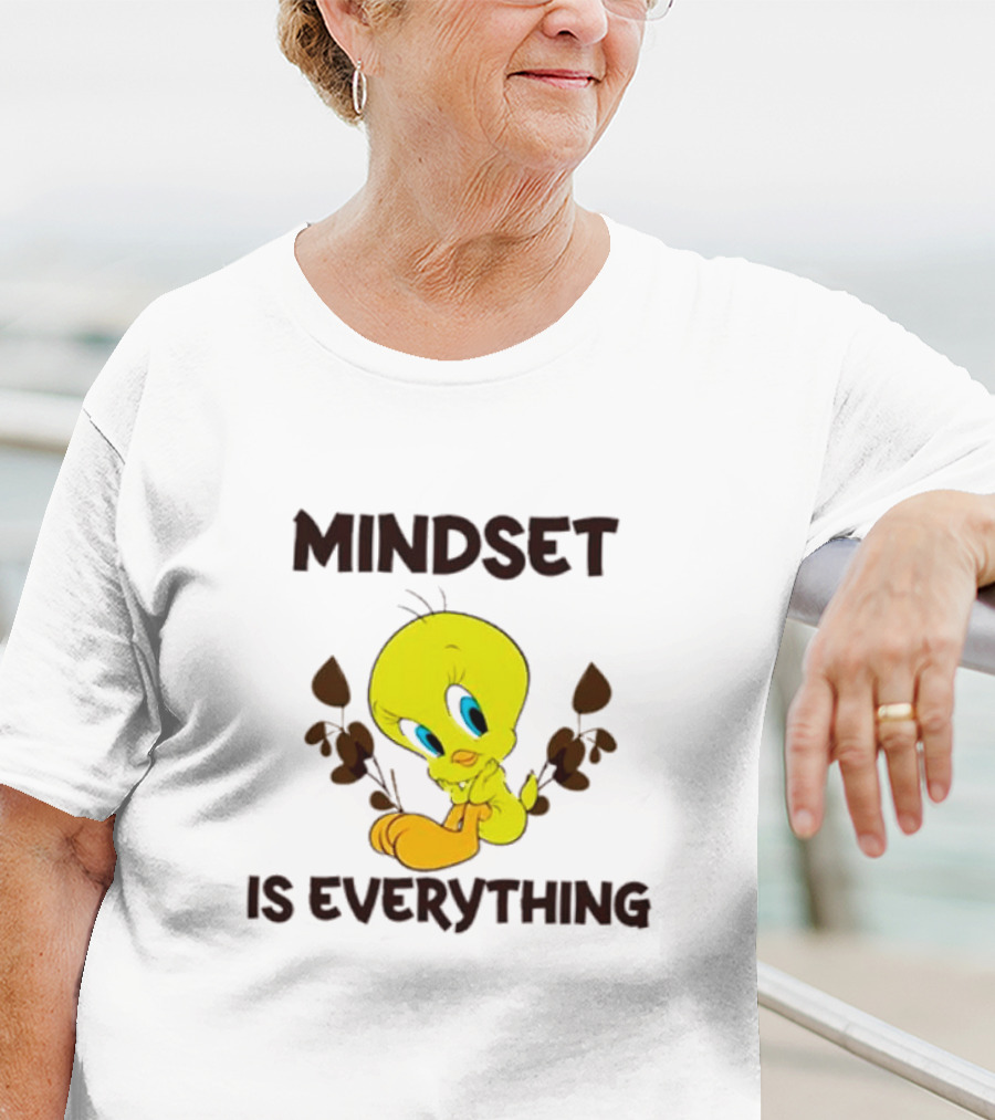 Mindset Is Everything Tweety Bird T-Shirt