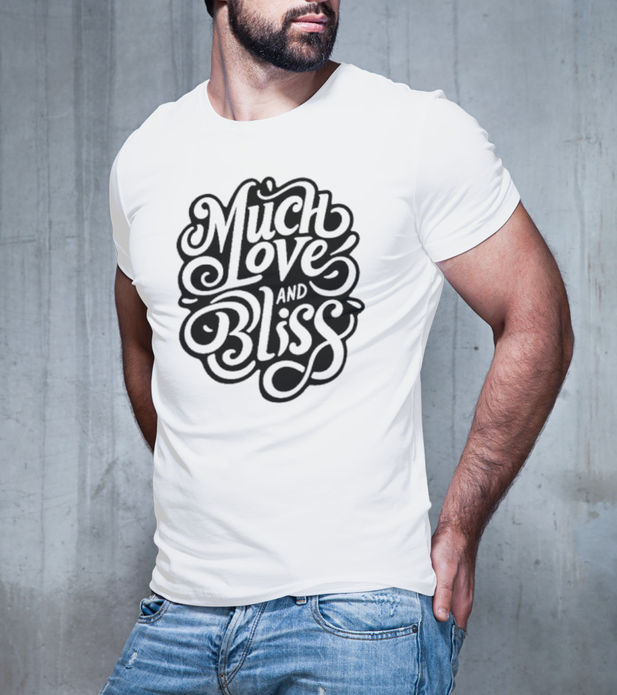 Much Love And Bliss Expressive Typography T-Shirt