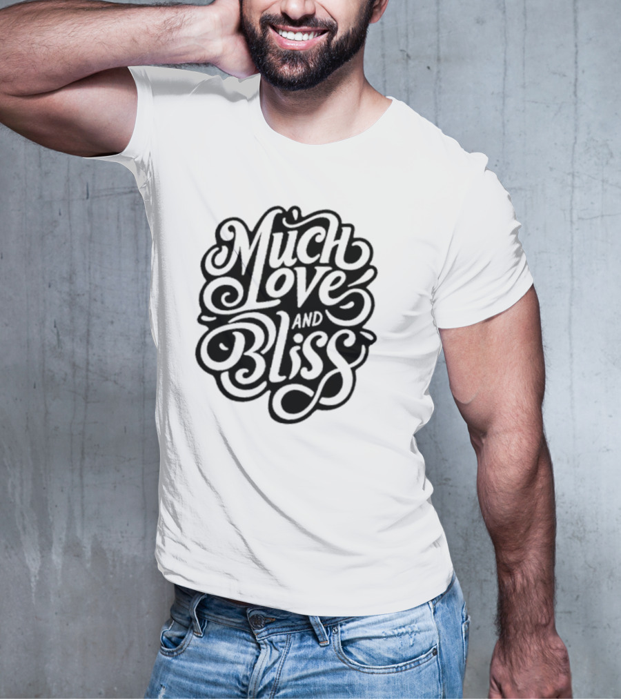 Much Love And Bliss Expressive Typography T-Shirt