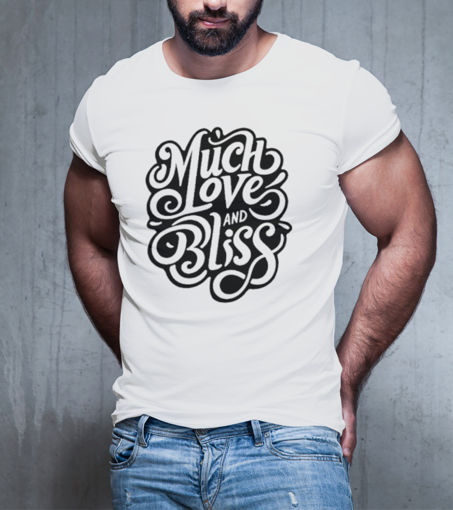 Much Love And Bliss Expressive Typography T-Shirt