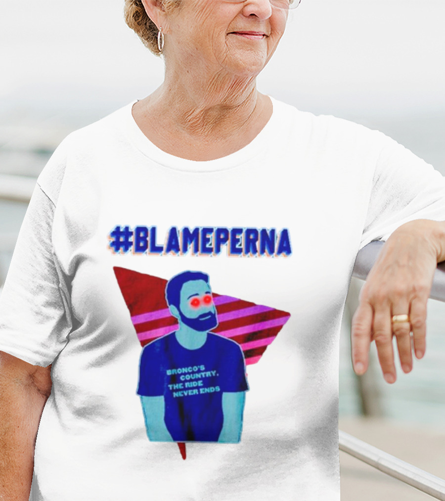 BlamePerna Bronco's Country The Ride Never Ends T-Shirt