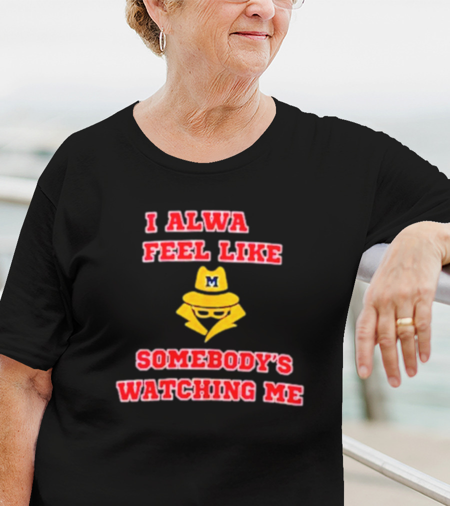 Michigan I Always Feel Like Somebody's Watching Me Spy T-Shirt