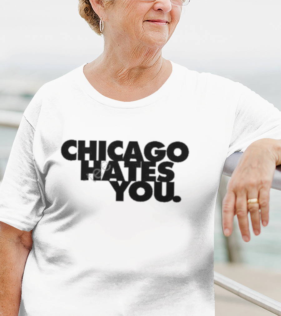 Chicago Hates You T-Shirt