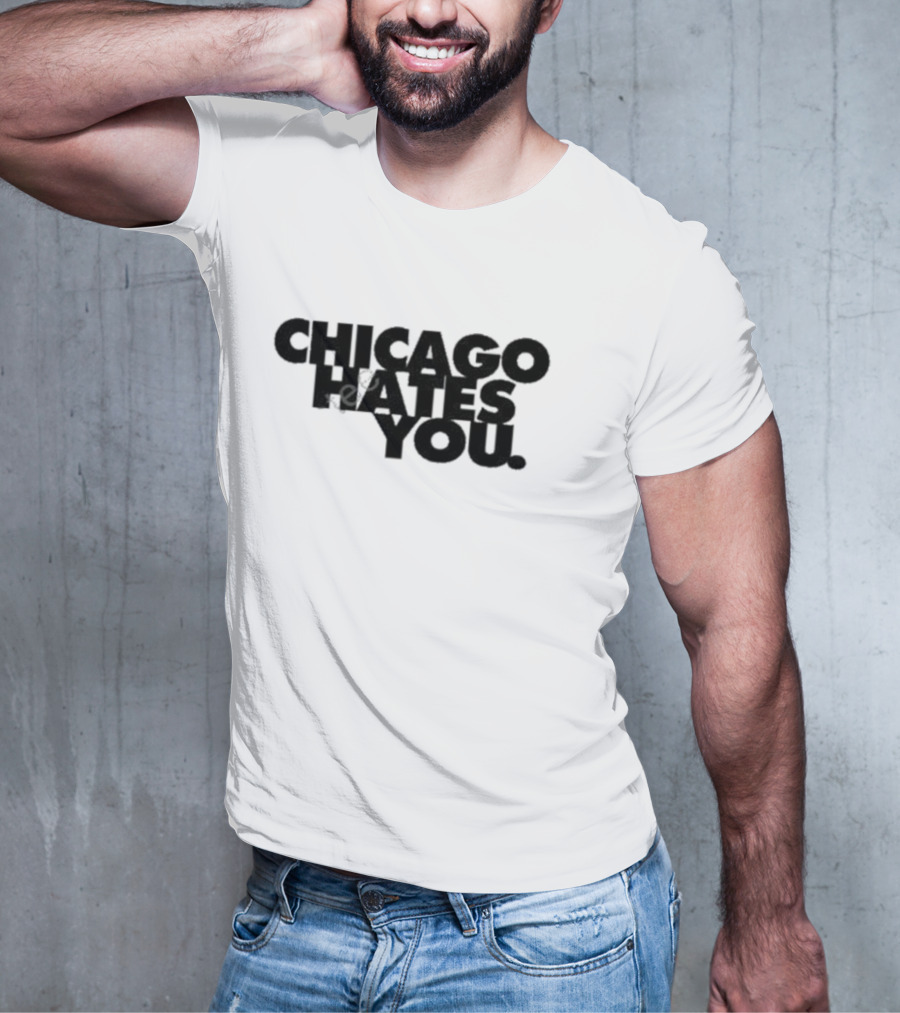Chicago Hates You T-Shirt