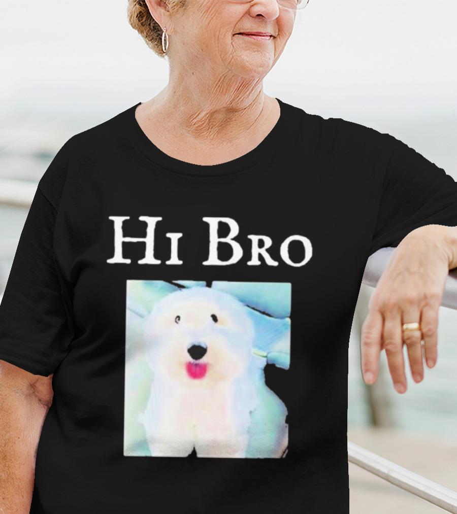 Hi Bro Fluffy Dog Image T-Shirt