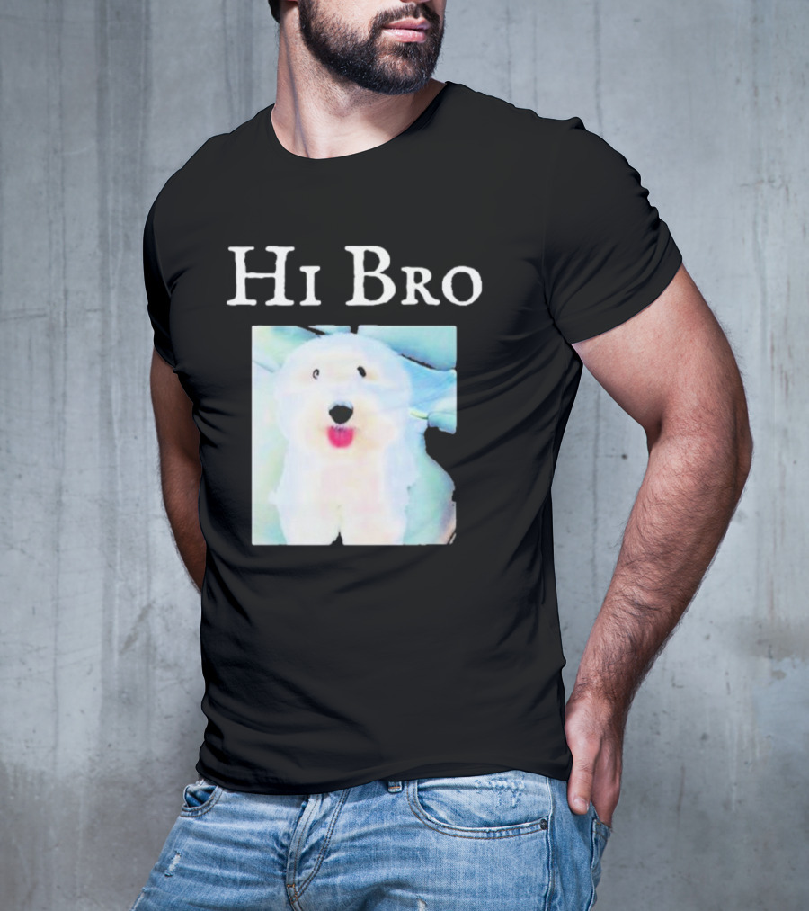 Hi Bro Fluffy Dog Image T-Shirt