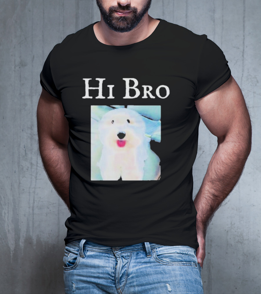 Hi Bro Fluffy Dog Image T-Shirt