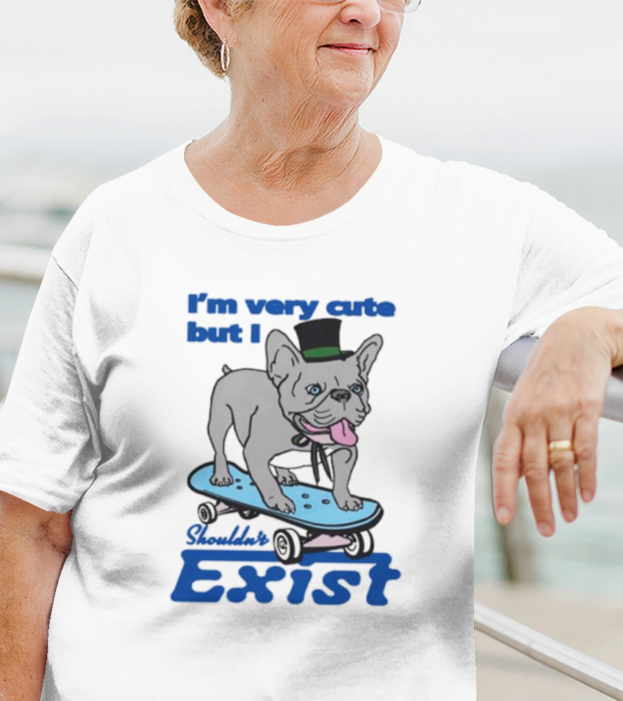 I’m Very Cute But I Shouldn’t Exist Skating Dog With Top Hat T-Shirt