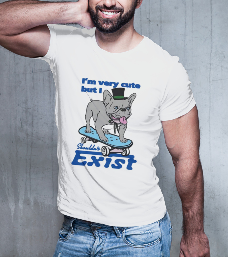 I’m Very Cute But I Shouldn’t Exist Skating Dog With Top Hat T-Shirt