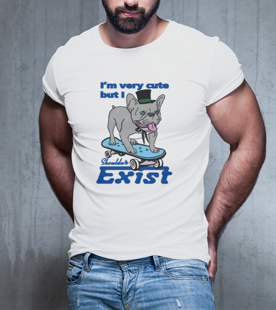 I’m Very Cute But I Shouldn’t Exist Skating Dog With Top Hat T-Shirt