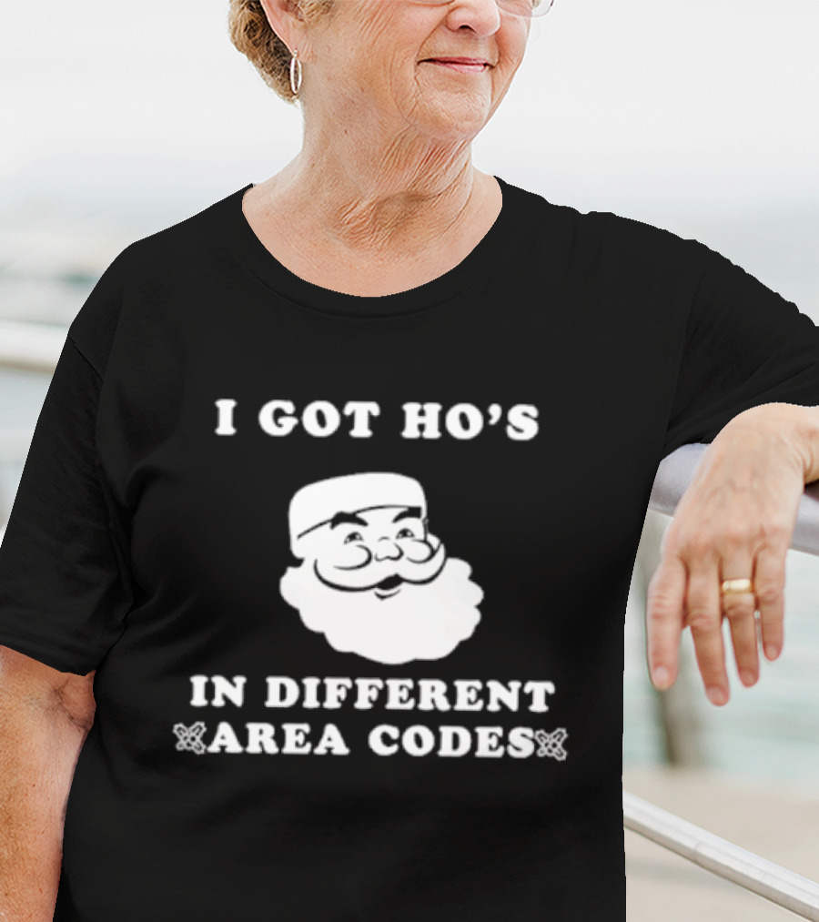 I Got Ho’s In Different Area Codes Santa T-Shirt
