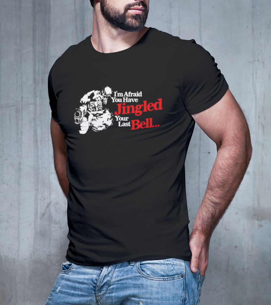 I'm Afraid You Have Jingled Your Last Bell Santa Holding Gun T-Shirt
