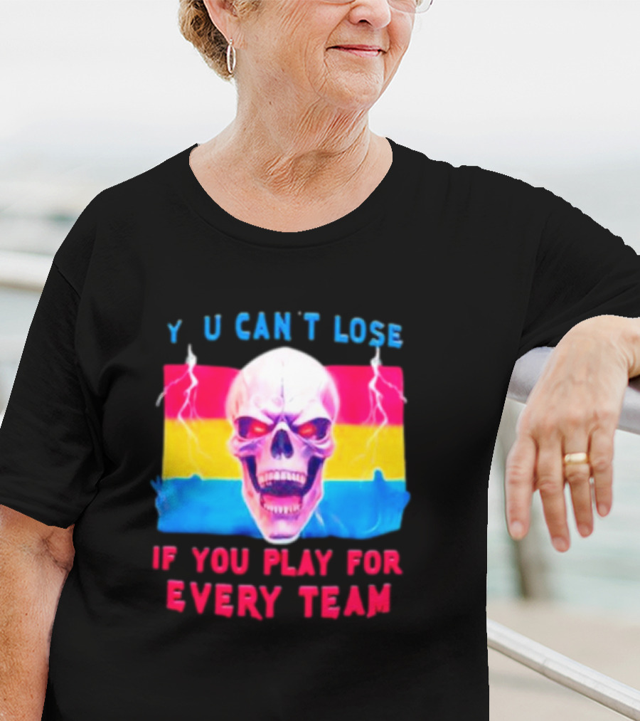 Skull Y U Can't Lose If You Play For Every Team With Colorful Lightning Background T-Shirt