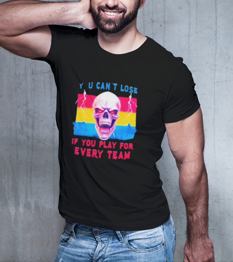 Skull Y U Can't Lose If You Play For Every Team With Colorful Lightning Background T-Shirt