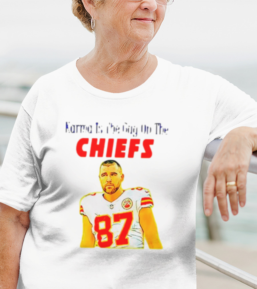 Karma Is The Guy On The Chiefs Travis Kelce 87 T-Shirt