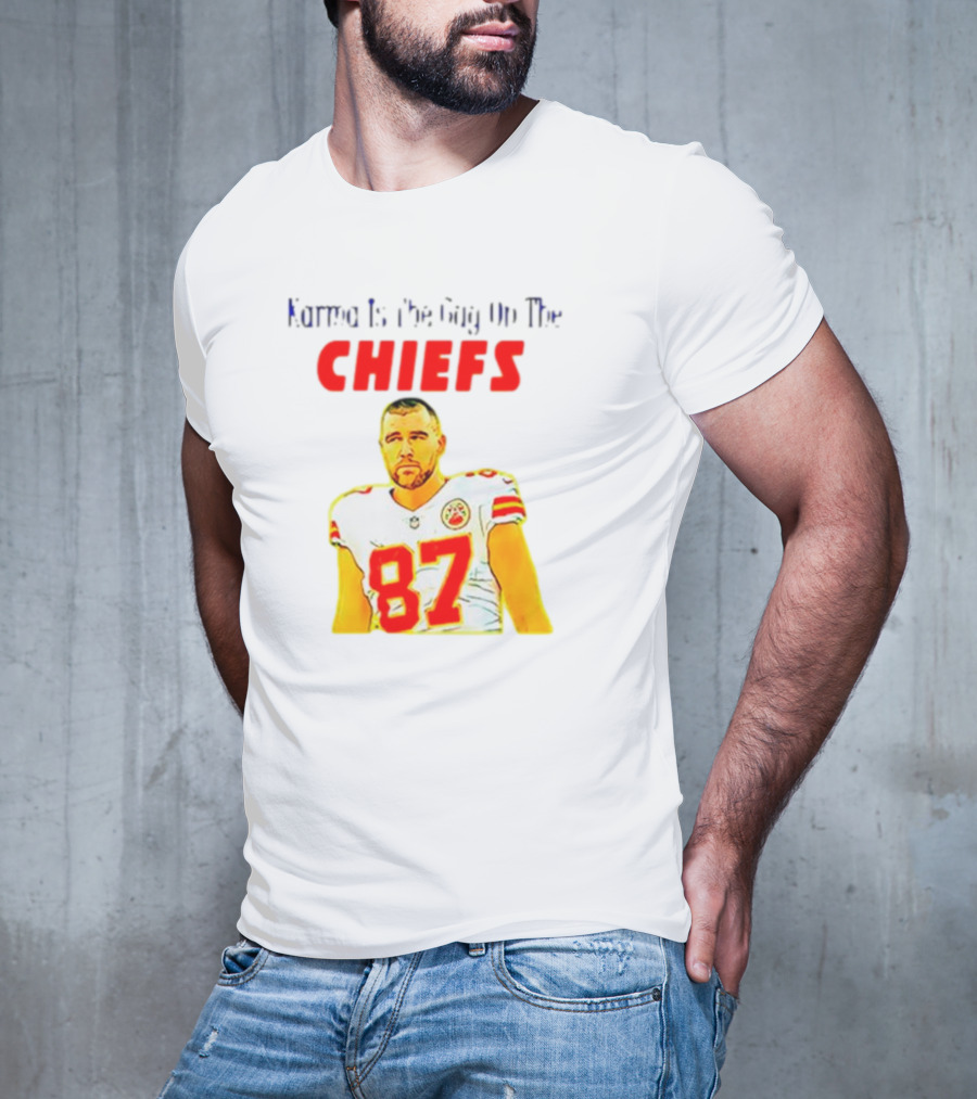 Karma Is The Guy On The Chiefs Travis Kelce 87 T-Shirt