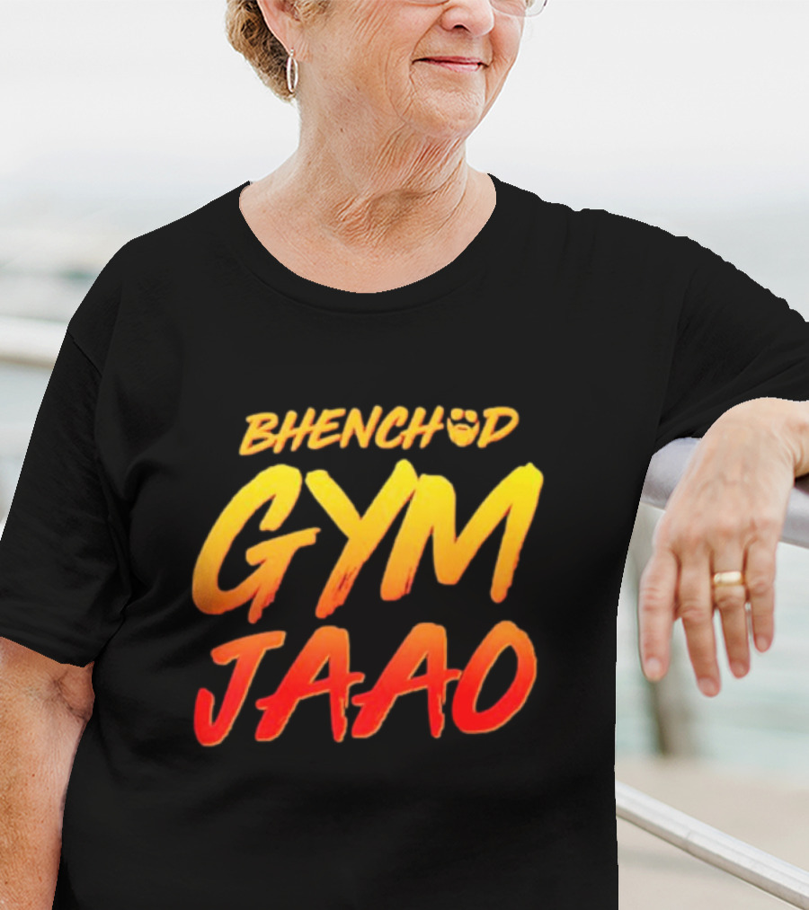 BHENCHOD GYM JAAO Fiery Bold Motivational Text T-Shirt