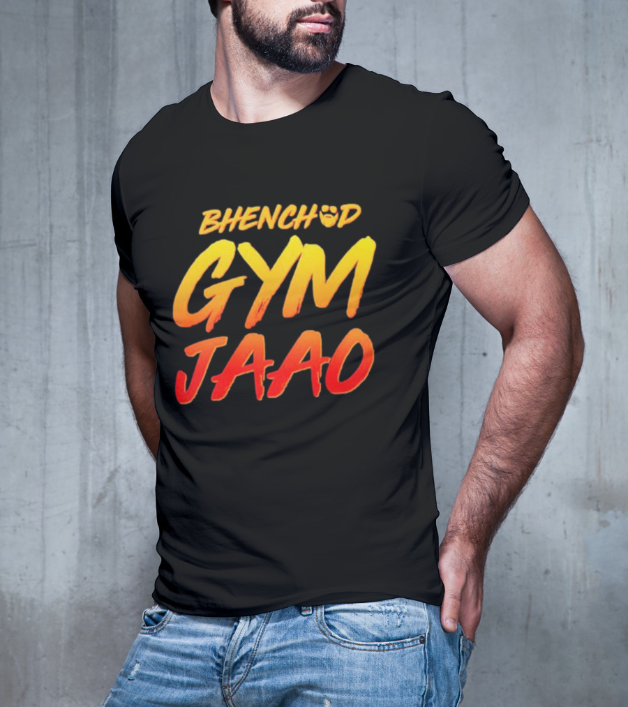 BHENCHOD GYM JAAO Fiery Bold Motivational Text T-Shirt