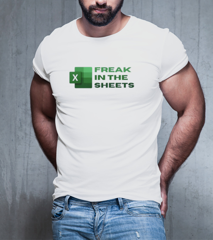 Excel Freak In The Sheets Spreadsheet Enthusiast T-Shirt