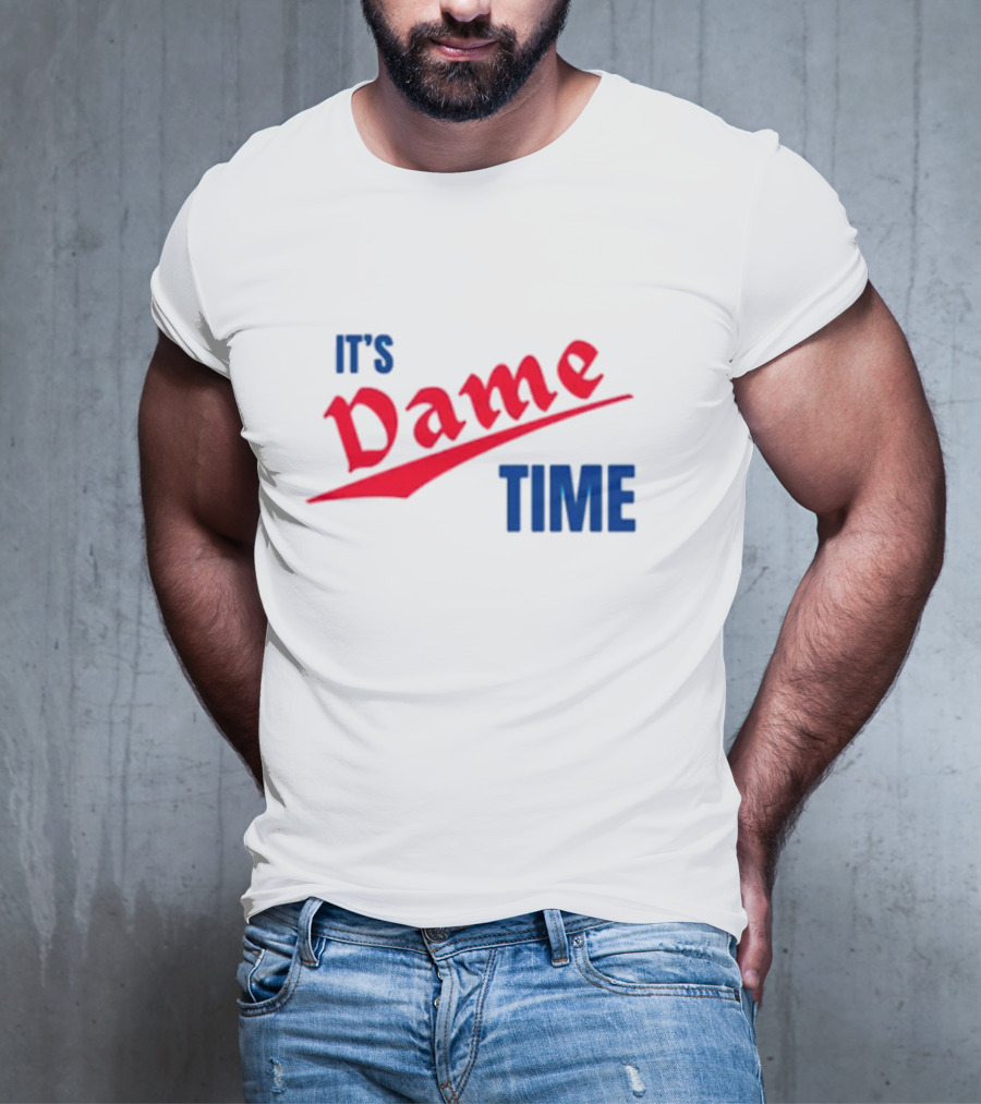 It's Dame Time Basketball Fan Catchphrase T-Shirt