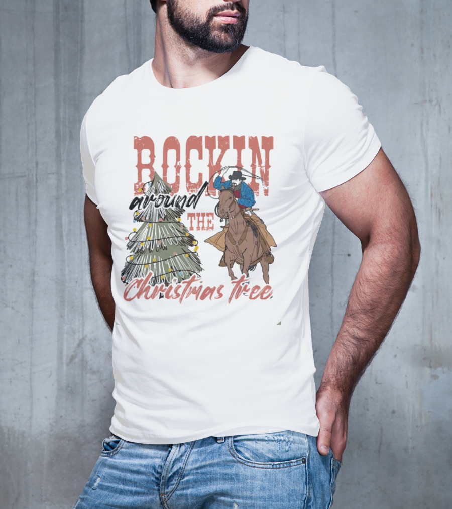 Cowboy Rockin Around The Christmas Tree With Decorated Holiday Spirit T-Shirt