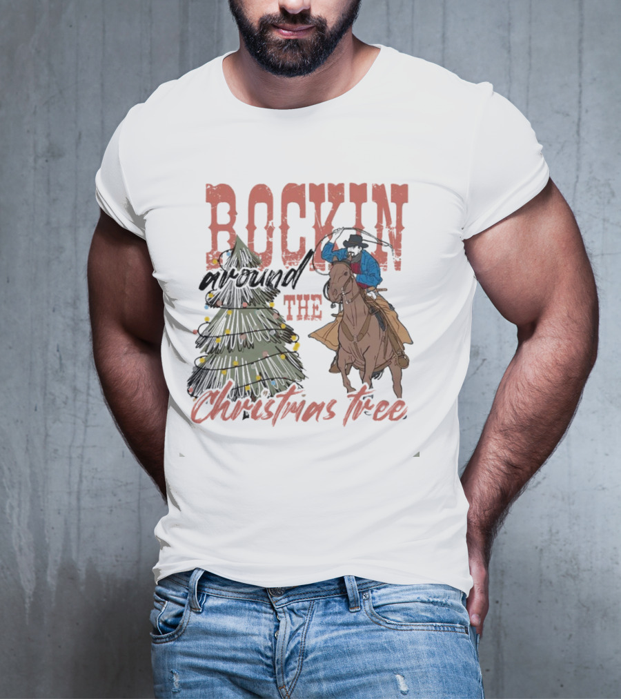 Cowboy Rockin Around The Christmas Tree With Decorated Holiday Spirit T-Shirt