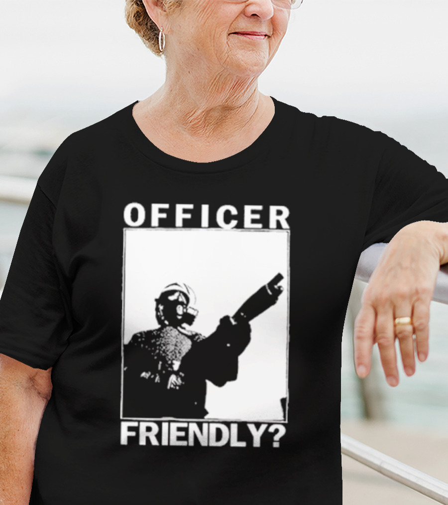 OFFICER FRIENDLY? T-Shirt