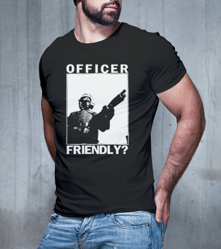 OFFICER FRIENDLY? T-Shirt