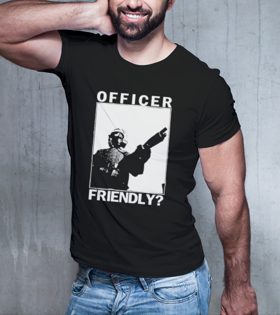 OFFICER FRIENDLY? T-Shirt