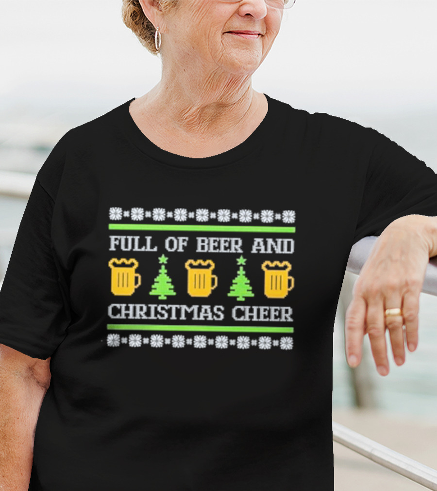 Full Of Beer And Christmas Cheer Ugly Sweater Pattern With Beer Mugs And Christmas Trees T-Shirt