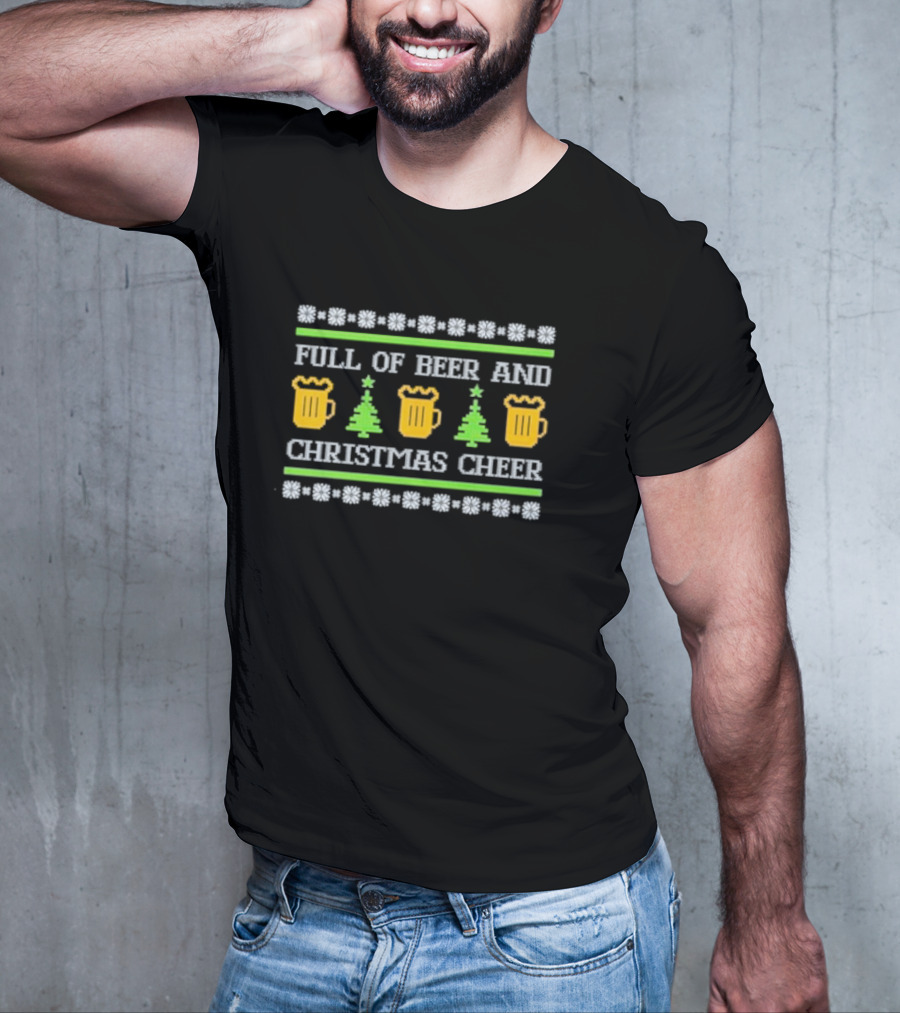 Full Of Beer And Christmas Cheer Ugly Sweater Pattern With Beer Mugs And Christmas Trees T-Shirt