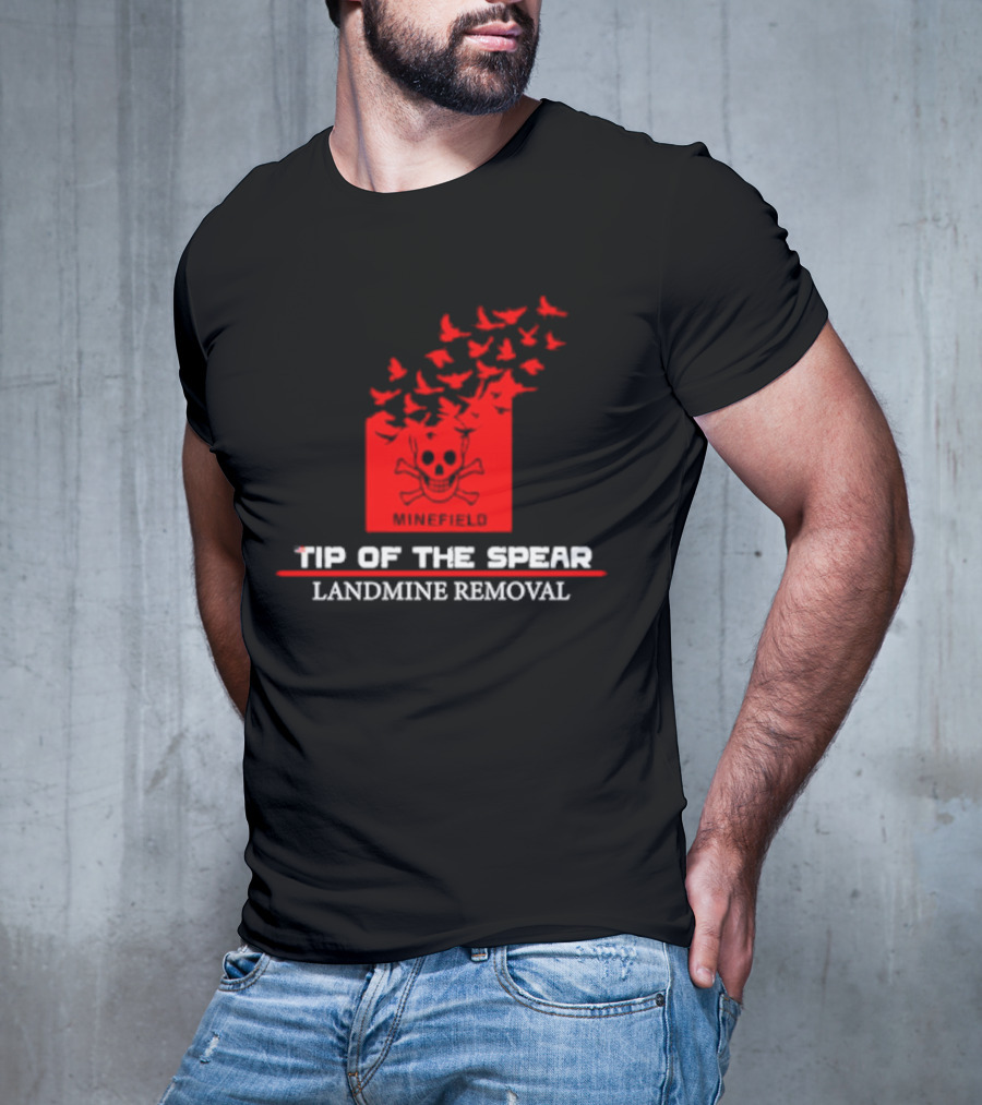 Tip Of The Spear Minefield Landmine Removal T-Shirt