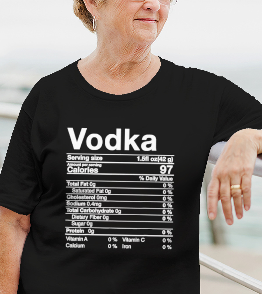 Vodka Serving Size Calories 97 Nutritional Label T-Shirt