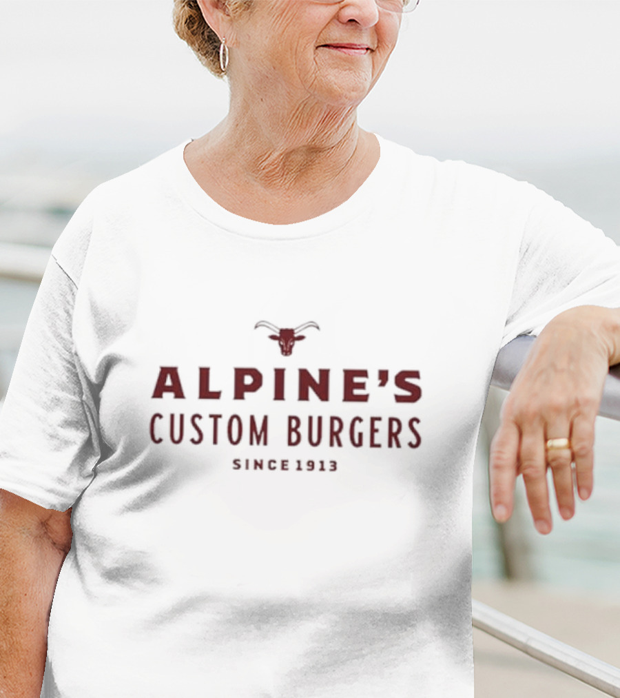 Alpine’s Custom Burgers Since 1913 With Red Text And Longhorn T-Shirt